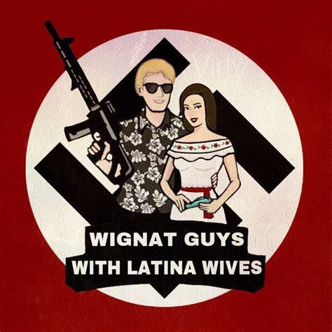 wignat guys with latina wives libertarian guys with asian wives lgwaw know your meme