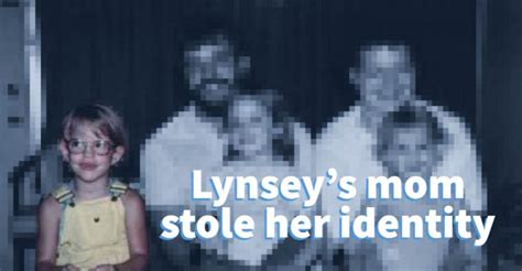Lynseys Mom Stole Her Identity What Was That Like