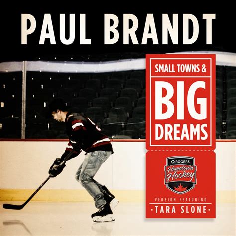 Paul Brandt Small Towns And Big Dreams Hometown Hockey Version Feat Tara Slone Iheart