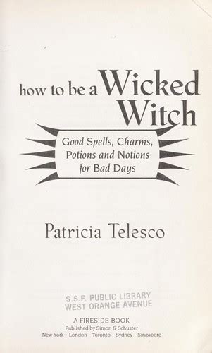 How To Be A Wicked Witch Good Spells Charms Potions And Notions For