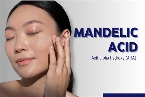 Mandelic Acid là gì Công dụng và cách dùng hiệu quả trên da