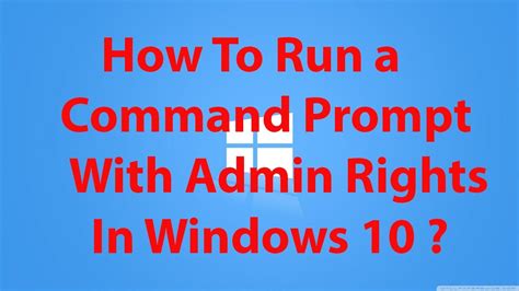 How To Run A Command Prompt With Admin Privileges In Windows 10 Artofit