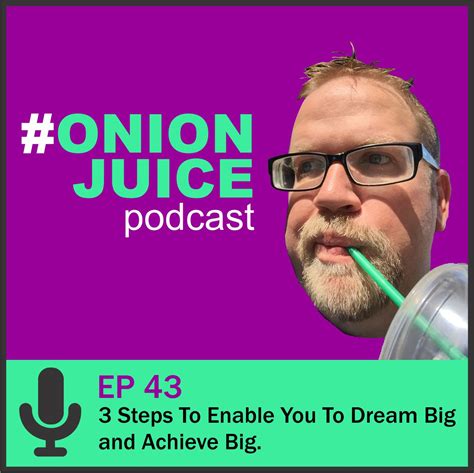 3 Steps To Enable You To Dream Big And Achieve Big Episode 43