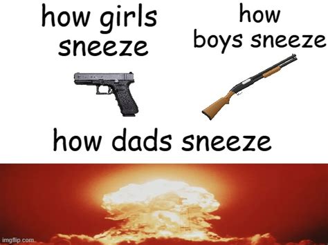 Dads When They Sneeze Meme Threadstips