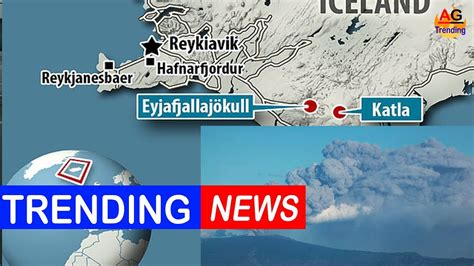 Katla Volcano Live Latest Updates As Scientists Warn Of Massive