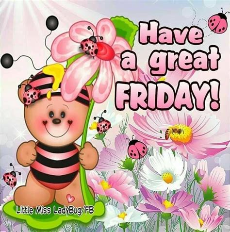 Have A Great Friday Friday Friday Quotes Friday Pictures Friday Image