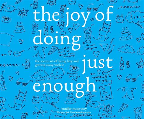 The Joy Of Doing Just Enough The Secret Art Of Being Lazy And Getting