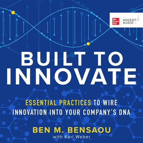 Built To Innovate Essential Practices To Wire Innovation Into Your