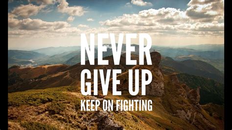 Never Give Up Keep On Fighting Youtube
