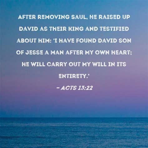 Acts 1322 After Removing Saul He Raised Up David As Their King And