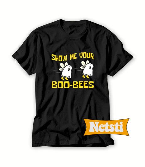 Show Me Your Boo Bees Chic Fashion Unisex T Shirt Netsti Chic Fashion