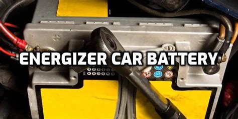 Energizer Car Battery Review A Comprehensive Guide
