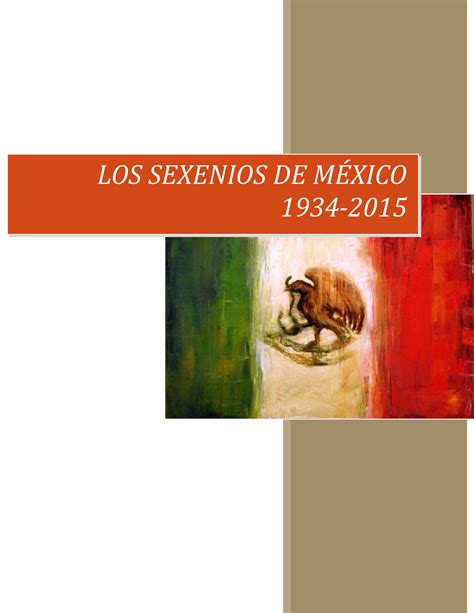 Los Sexenios De México 1934 2012 Los Sexenios De MÉxico 1934 2015