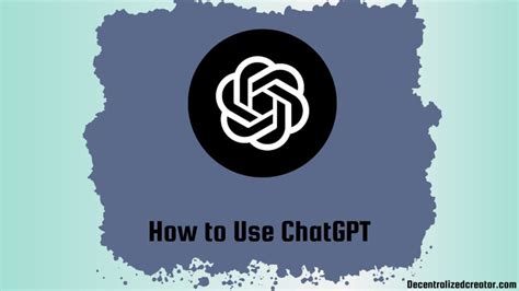 What Is ChatGPT And How To Use It A Comprehensive Guide To Get Started