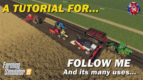 Follow Me And Its Many Uses Farming Simulator 19 Mod Tutorial