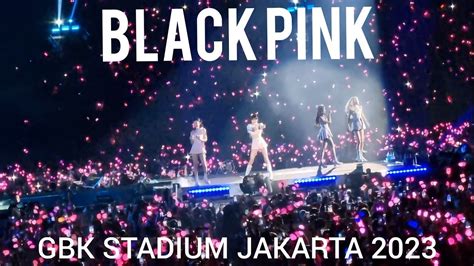 Black Pink Live At Gbk Stadium Jakarta Born Pink Day Youtube Music