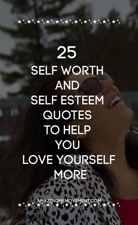 25 Powerful Self Worth Quotes To Help You Love Yourself More Worth