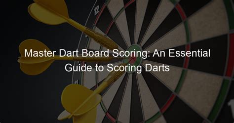 Master Dart Board Scoring An Essential Guide To Scoring Darts The