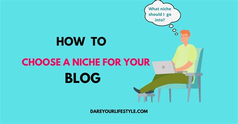 how to choose a niche for your blog dare your lifestyle