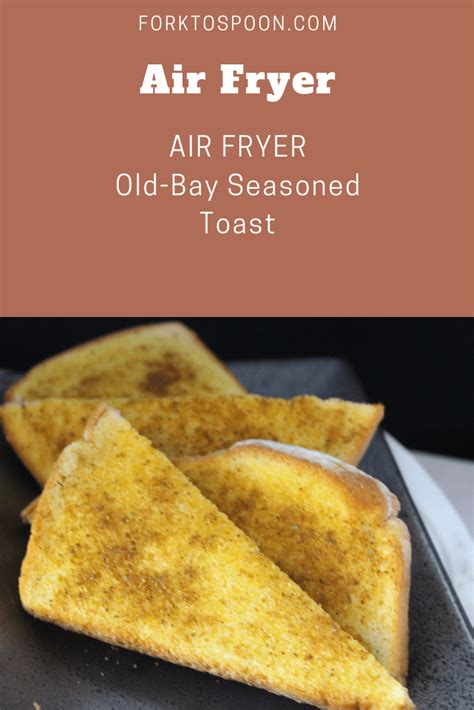 air fryer toast bay seasoned fried forget don