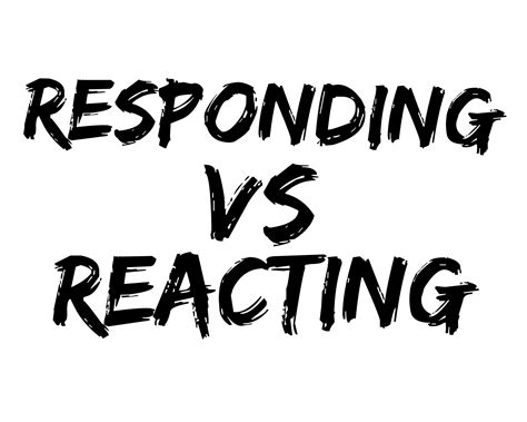 Respond Rather Than React