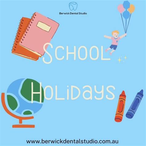 School Holidays Schools Out ‍ Berwick Dental Studio Dentist