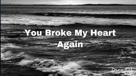 You Broke My Heart Again 💔 Youtube