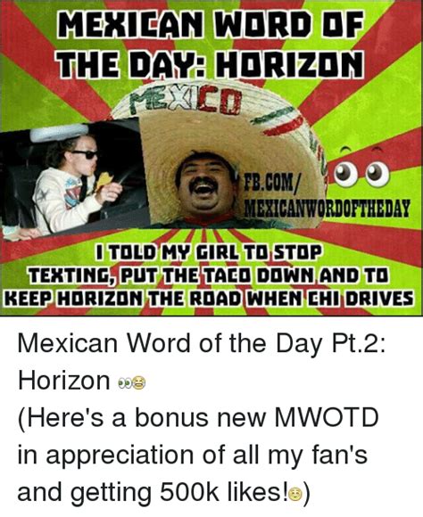 Mexican Word Of The Day Horizon Fbcom Mexican Wordortheday Told My Girl
