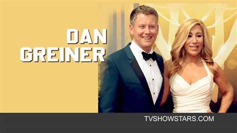 Dan Greiner Bio Birthday Wife And Net Worth Tv Show Stars