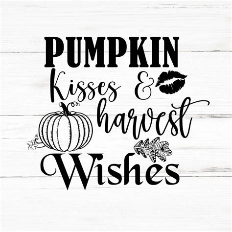 Pumpkin Kisses And Harvest Wishes Svg Thanksgiving Png Etsy