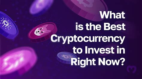 What Is The Best Cryptocurrency To Invest In Right Now