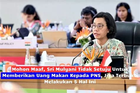 Mohon Maaf Sri Mulyani Tidak Setuju Untuk Beri Uang Makan Pada PNS