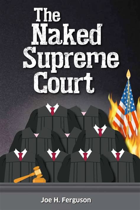 Book Review The Naked Supreme Court By Joe H Ferguson Lastdaystimeline Com