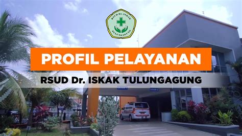 Profil Pelayanan Rsud Dr Iskak Tulungagung Youtube