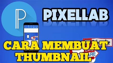 Cara Membuat Thumbnail Youtube Di Android Pixellab Youtube