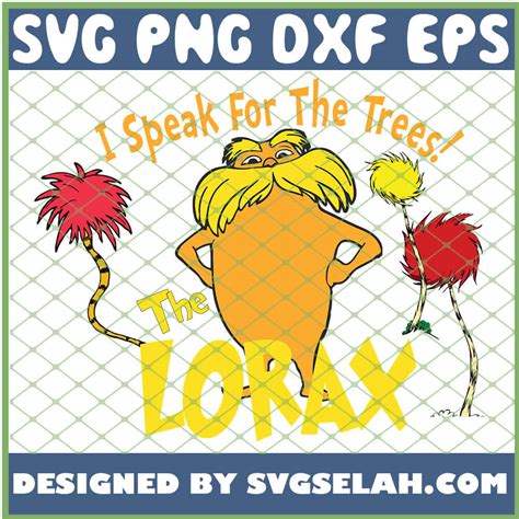 Trees are plants with elongated stems, or trunks, supporting leaves or branches. I Speak For The Tree The Lorax SVG, Dr Seuss Quotes SVG, PNG, DXF, EPS, Design Cut Files, Image ...