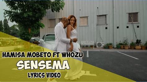 Hamisa Mobetto Ft Whozu Sensema Lyrics Video Youtube
