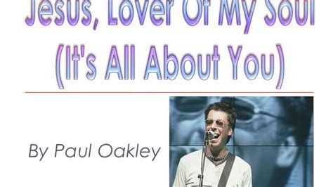 Jesus Lover Of My Soul Its All About You Paul Oakley Lyric Video