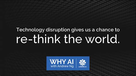 Technology Disruption Gives Us A Chance To Re Think The World Landing Ai
