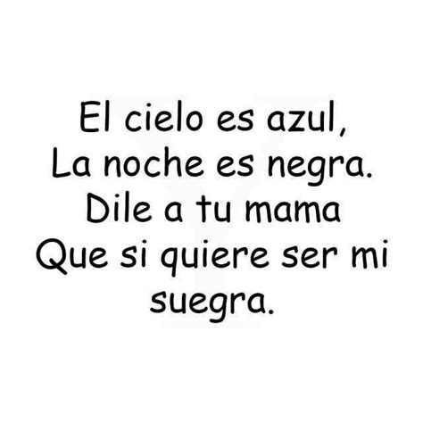 El Cielo Es Azul La Noche Es Negra Dile A Tu Mama Que Si Quiere Ser Mi Suegra Memes