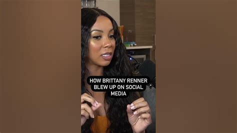 How Worldstar Candy Changed Brittany Renners Life And She Blew Up On