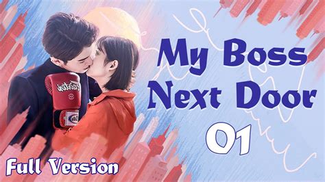 【eng Sub】full Episode 01丨my Boss Next Door丨ge Bi Nan Shen Lai Shang Wo Youtube