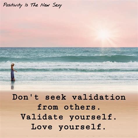 self love quotes self love quotes validation quotes love quotes