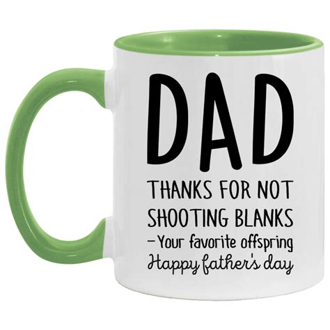 thanks for not shooting blanks father s day accent coffee mug happy fathers day ideas funny