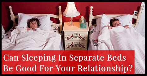 Can Sleeping In Separate Beds Be Good For Your Relationship