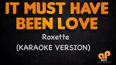 It Must Have Been Love Roxette Karaoke Hq Version Youtube