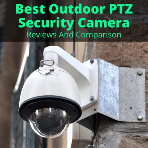Best Outdoor Ptz Security Camera Reviews And Comparison