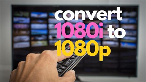 Hd Video Basics Is It Possible To Convert 1080i To 1080p