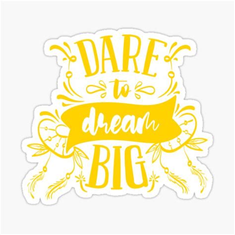 Dare To Dream Big Motivational Quote Sticker For Sale By Iulyn1