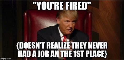 You Re Fired Imgflip